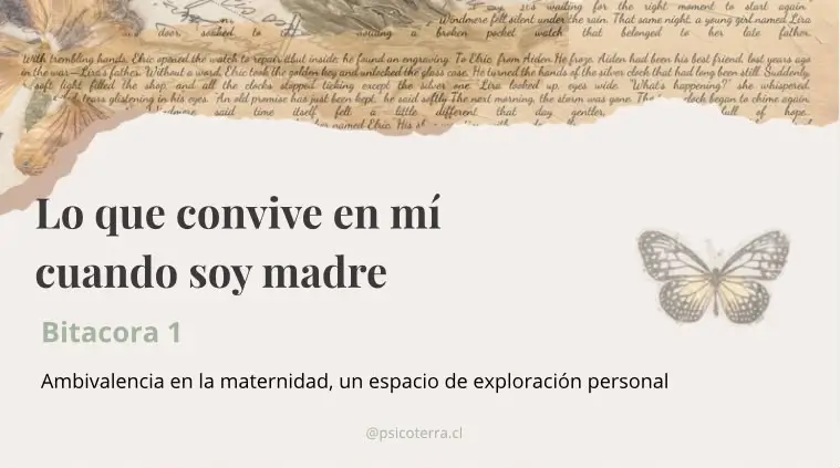 Bitácora 1 :Lo que convive en mi cuando soy madre, ambivalencia en la maternidad.