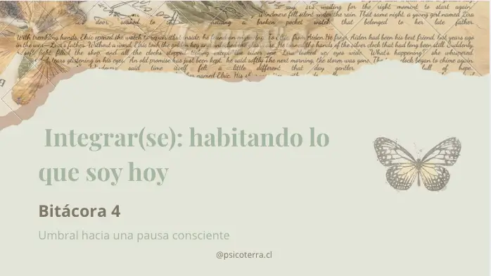 Bitácora 4: Integrar(se): habitando lo que soy hoy
