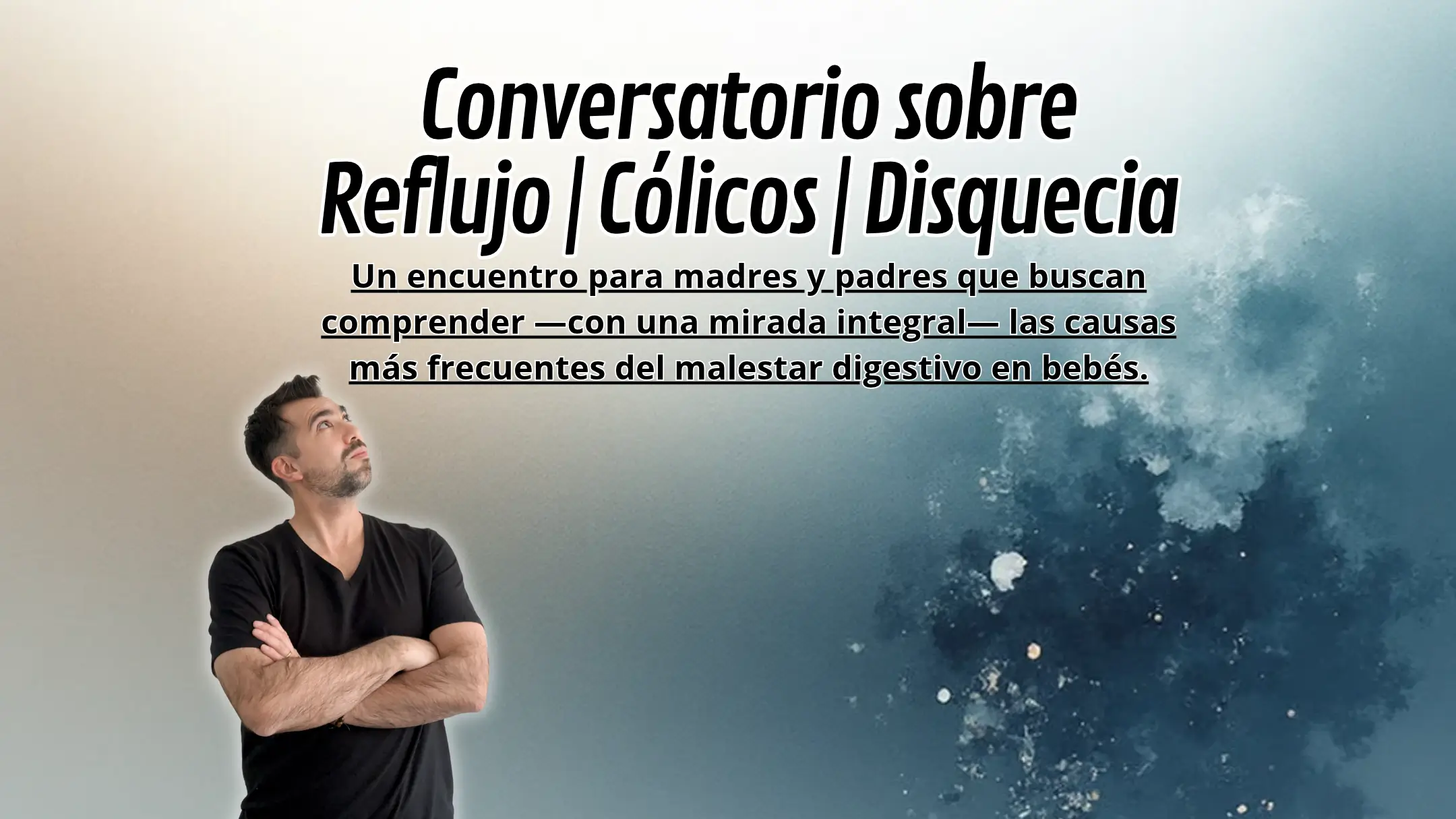 Conversatorio en vivo: Cólicos, reflujo y disquecia