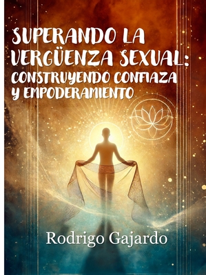E-BOOK Superando la vergüenza sexual: construyendo confianza y empoderamiento
