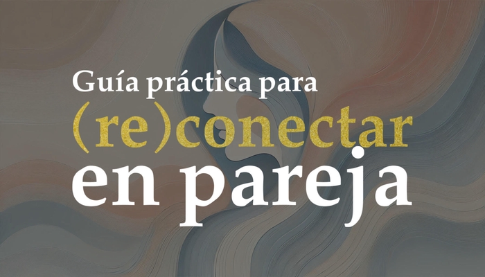 Guía práctica para (re)conectar en pareja