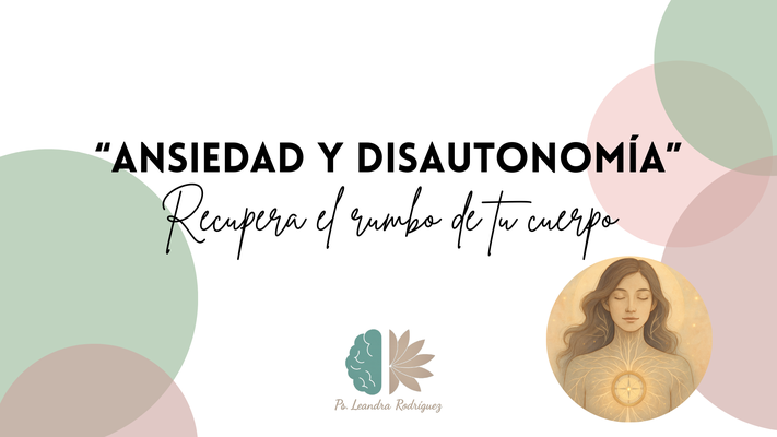 Taller Asincrónico: “Ansiedad y disautonomía": Recupera el rumbo de tu cuerpo