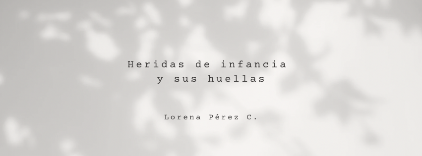 Heridas emocionales de infancia  y sus huellas