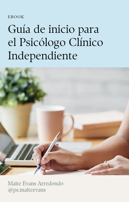 Guía de inicio para el Psicólogo Clínico Independiente