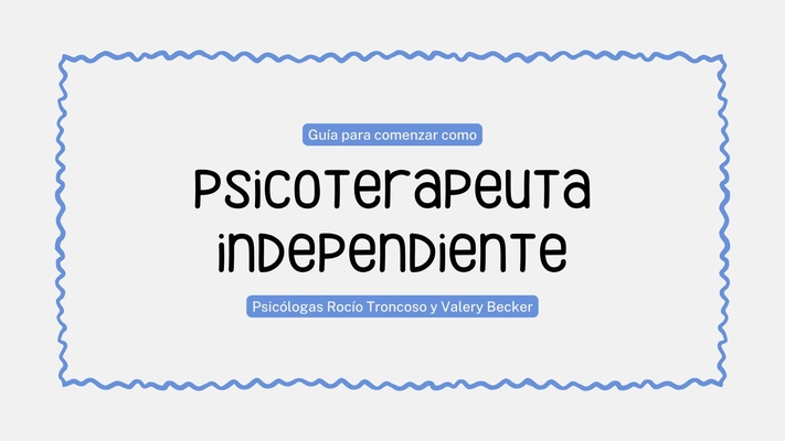 Taller (asincrónico): Guía para comenzar como psicoterapeuta independiente - segunda edición