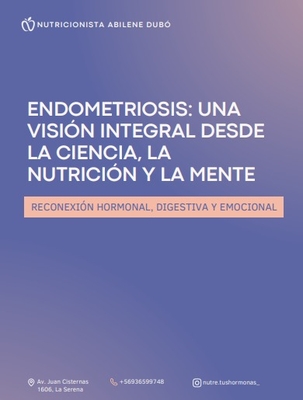 Endometriosis: Una visión integral desde la ciencia, la nutrición y la mente